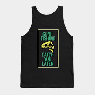 Gone Fishing Catch You Later Tank Top